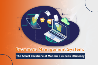 Document Management System: The Smart Backbone of Modern Business Efficiency