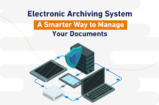 Electronic Archiving System: A Smarter Way to Manage Your Documents