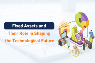 Fixed Assets and Their Role in Shaping the Technological Future